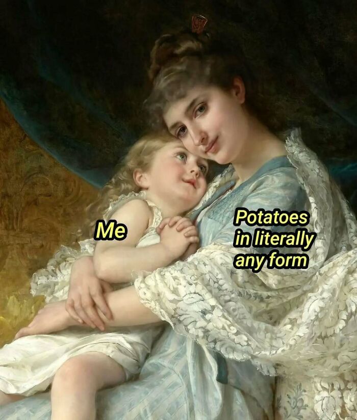 A classical art meme featuring a child clinging to its mother with text about loving potatoes in any form.