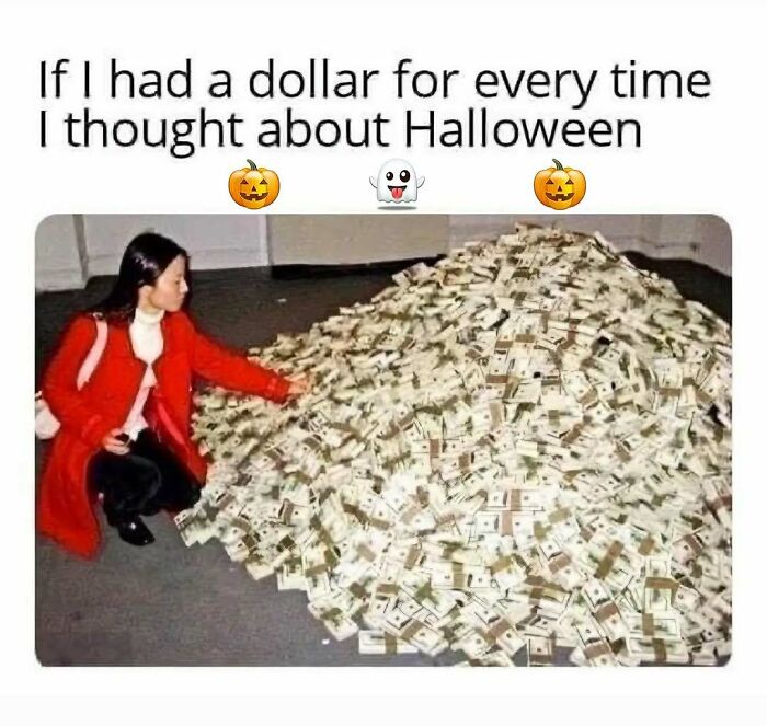 Humorous spooky season meme showing a woman next to a massive pile of cash