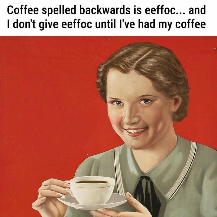 A vintage illustration used as a classical art meme showing a smiling woman holding a coffee cup.