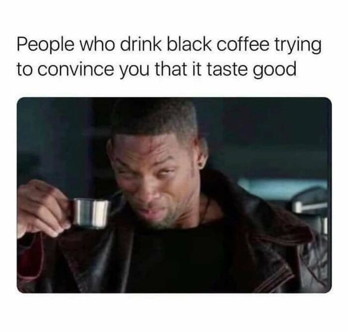 Will Smith squinting holding coffee in a funny meme about black coffee, perfect for sending memes to friends.