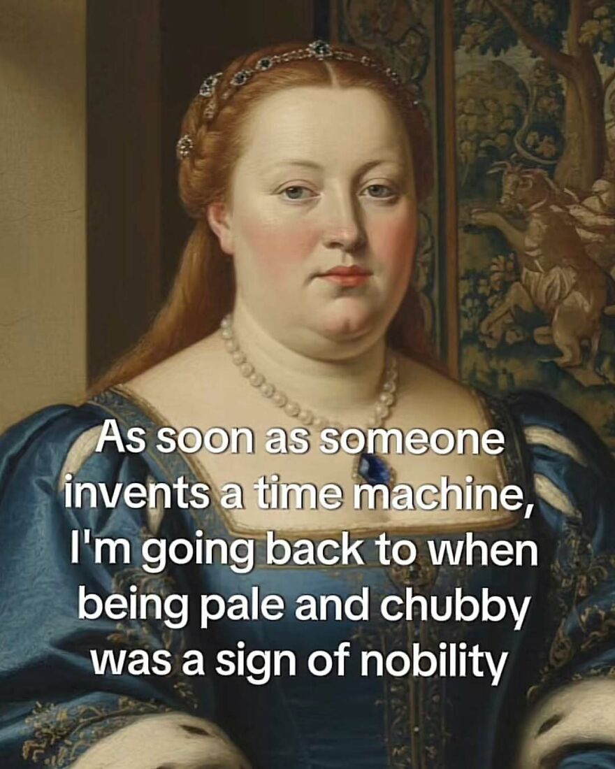 Classical art meme about time travel and historical beauty standards in a spot-on funny post.