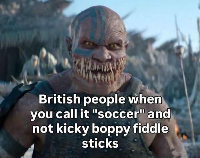 Funny relatable meme about British people annoyed by calling soccer by that name
