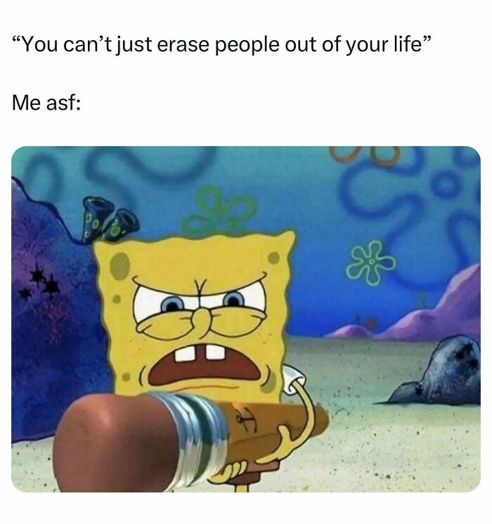 Funny meme with SpongeBob eraser showing how to erase people from life