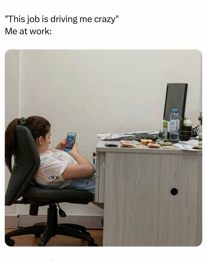 Person playing on phone at work meme about job driving crazy
