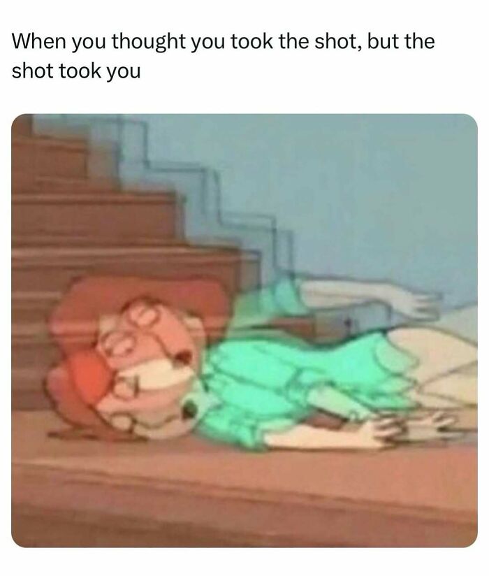 Funny meme about taking a shot with cartoon character falling down stairs