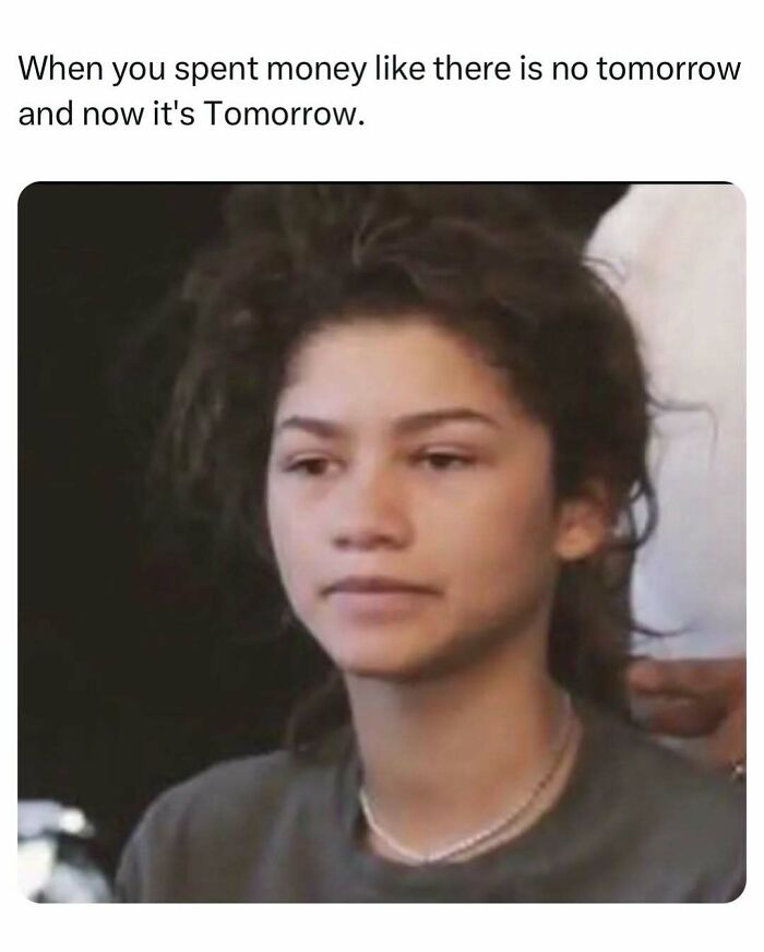 Funny meme about spending money like there's no tomorrow with worried facial expression