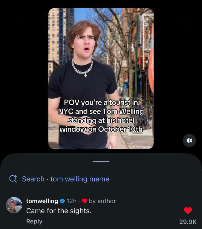 Social media frenzy meme featuring a fan video and a comment by TV star Tom Welling saying Came for the sights.