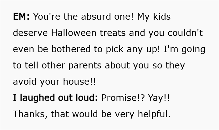 Entitled Mom Keeps Ringing A Sick Neighbor’s Doorbell, Then Gets Mad When She Has No Halloween Candy Entitled Mom Keeps Ringing A Sick Neighbor’s Doorbell, Then Gets Mad When She Has No Halloween Candy