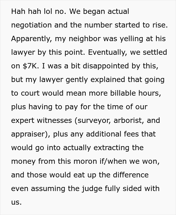 A screenshot of text describing a $7K settlement with an entitled neighbor who cut down a tree. A screenshot of text describing a $7K settlement with an entitled neighbor who cut down a tree.