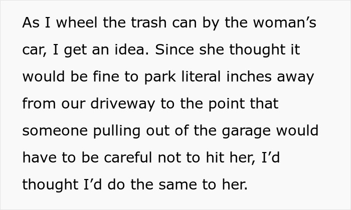 Guy Has Had Enough Of Neighbors' Parking Habits, So A Sunday Trash Run Turns Into Petty Revenge Guy Has Had Enough Of Neighbors' Parking Habits, So A Sunday Trash Run Turns Into Petty Revenge