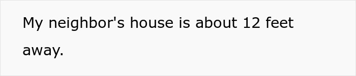 Text stating neighbor's house is about 12 feet away Text stating neighbor's house is about 12 feet away