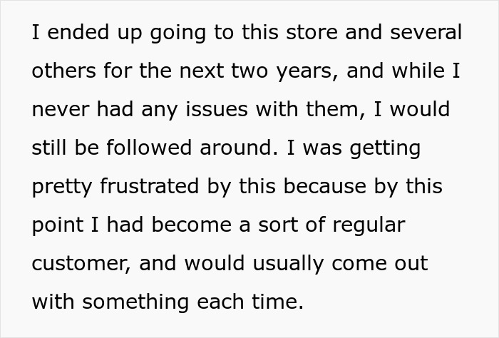 Text detailing frustration of being followed as a regular store customer Text detailing frustration of being followed as a regular store customer