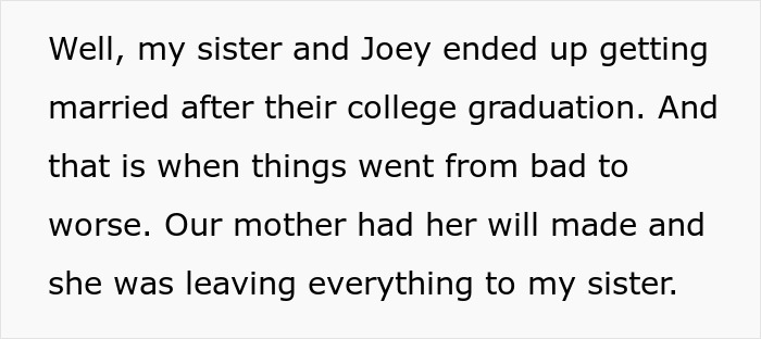 Text recounting how the sister married the ex-boyfriend and the mother left her entire inheritance to the favorite daughter. Text recounting how the sister married the ex-boyfriend and the mother left her entire inheritance to the favorite daughter.