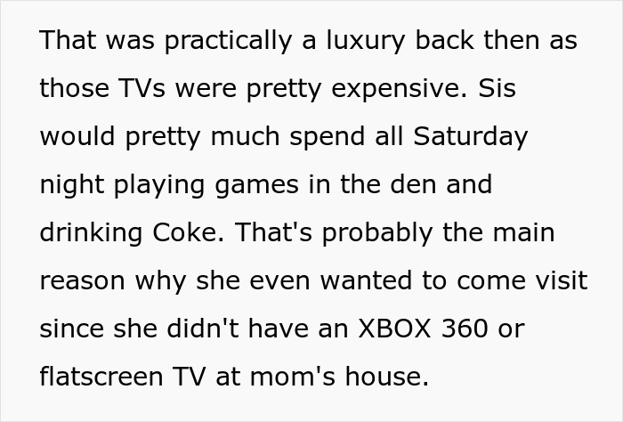 Text snippet explaining that a sister would visit to play game consoles on a luxury TV Text snippet explaining that a sister would visit to play game consoles on a luxury TV
