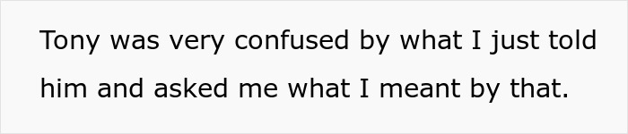 Text screenshot of a coworker named Tony being confused about the bossy coworker situation. Text screenshot of a coworker named Tony being confused about the bossy coworker situation.