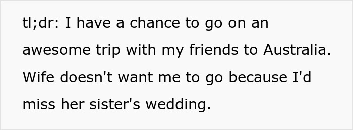 A summary post explaining a guy choosing an Australia trip over a SIL wedding. A summary post explaining a guy choosing an Australia trip over a SIL wedding.