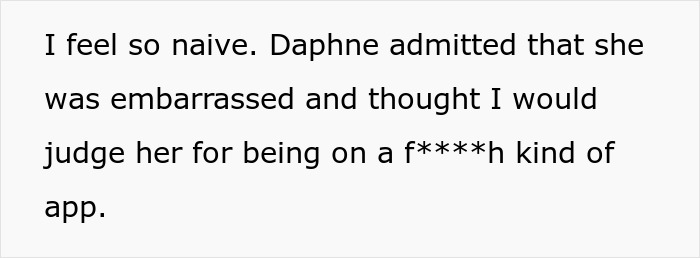 Text expressing feelings of naivety and embarrassment regarding dating app discovery