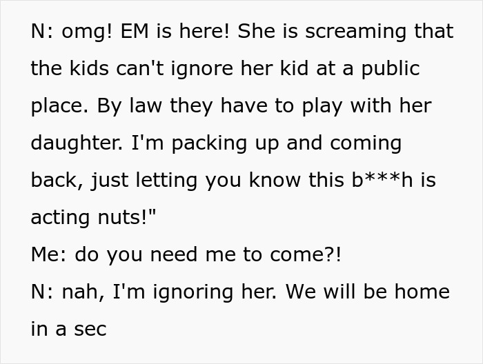 A text message describing an unhinged mom screaming at kids to play with her daughter at a public place. A text message describing an unhinged mom screaming at kids to play with her daughter at a public place.