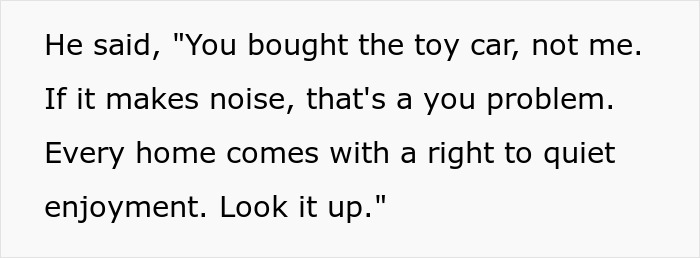 Neighbor claims right to quiet enjoyment despite toy car noise complaint Neighbor claims right to quiet enjoyment despite toy car noise complaint