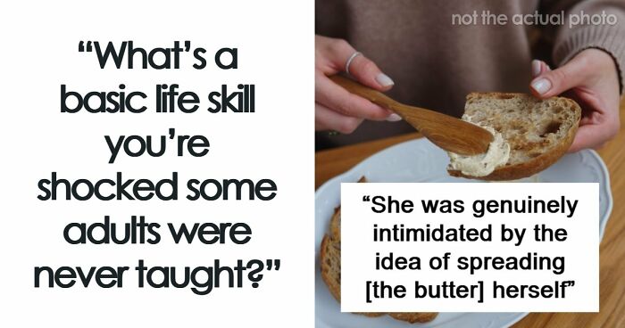 41 Basic Life Skills Some Adults Somehow Made It To Adulthood Without Learning