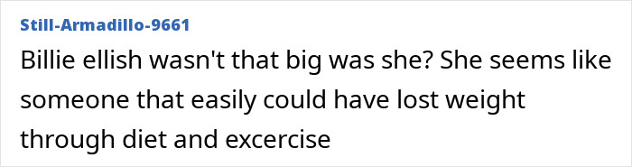 A social media comment about Billie Eilish and her slimmed down figure. A social media comment about Billie Eilish and her slimmed down figure.