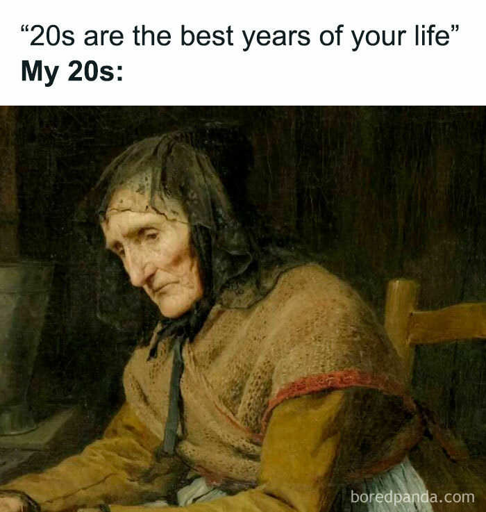 History and classical art meme comparing 20s to a tired old woman in a painting