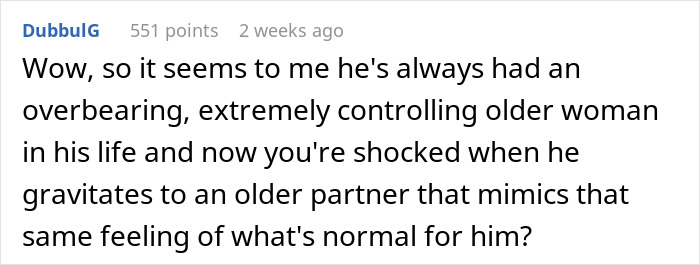 Online response explaining why a son might date an older woman due to family dynamics. Online response explaining why a son might date an older woman due to family dynamics.