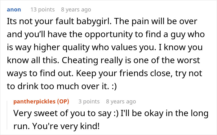 Supportive Reddit comments comforting the OP on a post about how a woman dumps cheater BF. Supportive Reddit comments comforting the OP on a post about how a woman dumps cheater BF.