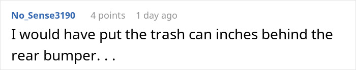 Guy Has Had Enough Of Neighbors' Parking Habits, So A Sunday Trash Run Turns Into Petty Revenge Guy Has Had Enough Of Neighbors' Parking Habits, So A Sunday Trash Run Turns Into Petty Revenge