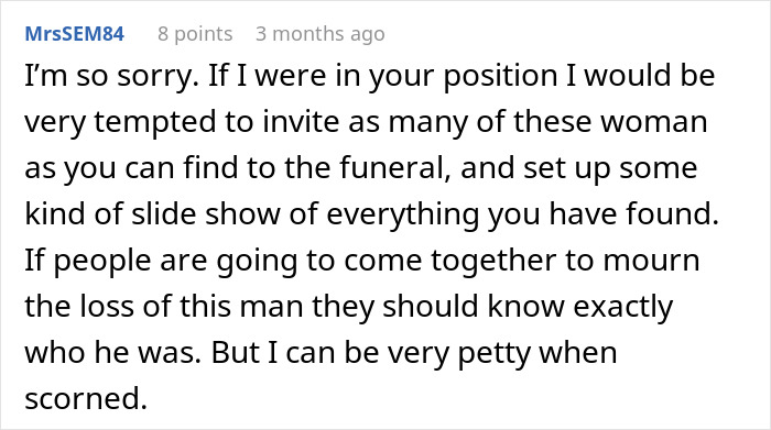 A comment suggesting to expose the lies at an ex's funeral service. A comment suggesting to expose the lies at an ex's funeral service.