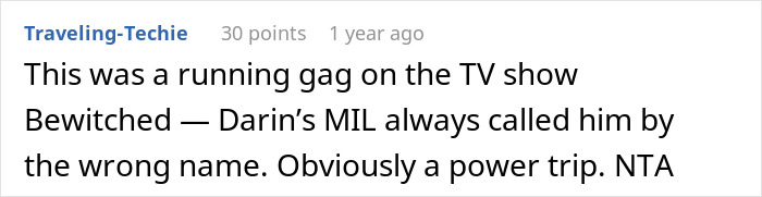 Reddit comment comparing MIL getting name wrong to a running gag on the TV show Bewitched Reddit comment comparing MIL getting name wrong to a running gag on the TV show Bewitched