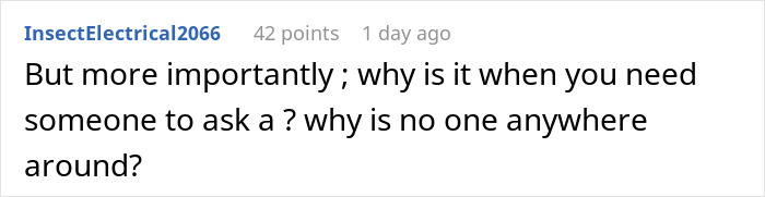 Comment questioning why no one is around when you need to ask something Comment questioning why no one is around when you need to ask something