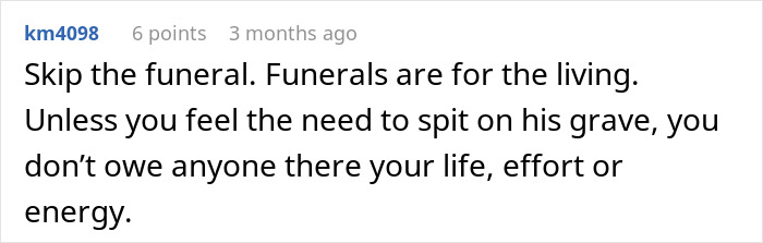 A comment advising a woman before ex funeral to skip the service. A comment advising a woman before ex funeral to skip the service.