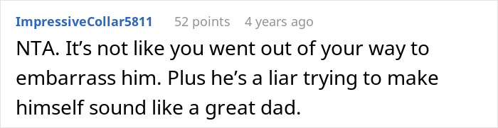 Reddit comment about a liar dad who shamed daughter, stating she did not go out of her way to embarrass him. Reddit comment about a liar dad who shamed daughter, stating she did not go out of her way to embarrass him.