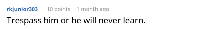 Comment suggesting to trespass to teach a lesson Comment suggesting to trespass to teach a lesson