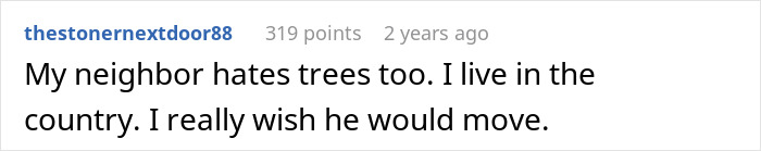 A comment about an entitled neighbor who hates trees A comment about an entitled neighbor who hates trees