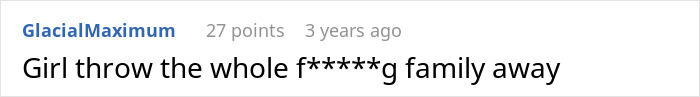 User advice to throw the whole family away in response to a dad cutting him out of her life. User advice to throw the whole family away in response to a dad cutting him out of her life.