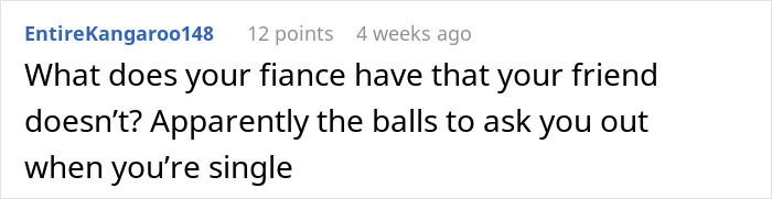 A comment comparing a fiance with the guy who waits 20 years to tell bestie he loves her. A comment comparing a fiance with the guy who waits 20 years to tell bestie he loves her.