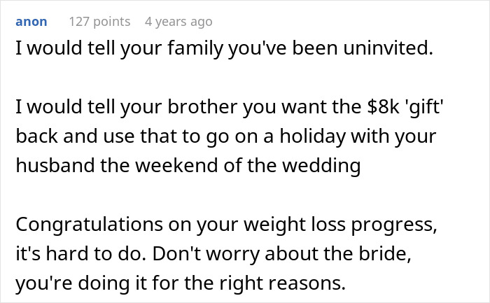 Advice to uninvite and take $8k gift for honeymoon instead, praising weight loss progress Advice to uninvite and take $8k gift for honeymoon instead, praising weight loss progress