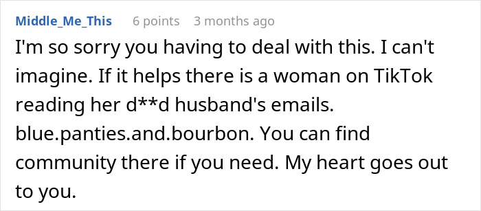 A supportive comment for a woman uncovering layer after layer of lies before her ex's funeral. A supportive comment for a woman uncovering layer after layer of lies before her ex's funeral.