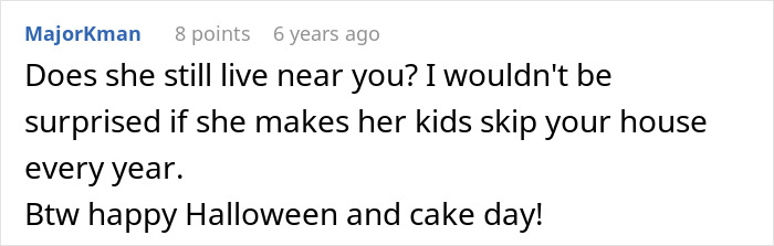 Entitled Mom Keeps Ringing A Sick Neighbor’s Doorbell, Then Gets Mad When She Has No Halloween Candy Entitled Mom Keeps Ringing A Sick Neighbor’s Doorbell, Then Gets Mad When She Has No Halloween Candy