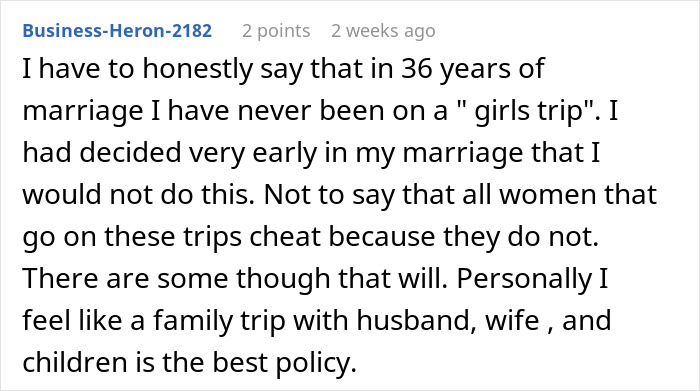 A comment about personal views on marriage and avoiding a girls trip in favor of family vacations.