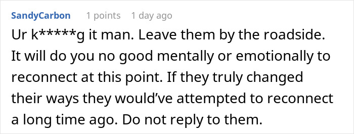 Online comment encouraging a man whose parents dismissed son achievements to avoid reconnecting with them. Online comment encouraging a man whose parents dismissed son achievements to avoid reconnecting with them.