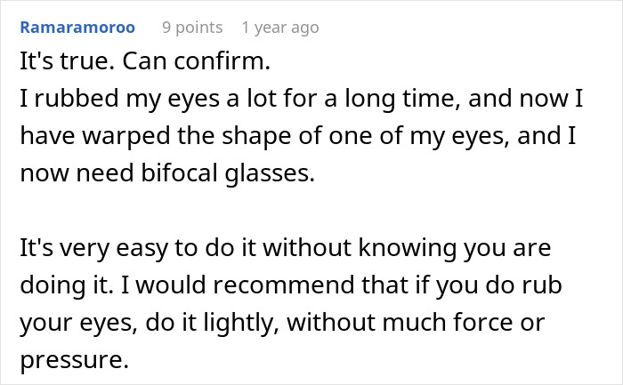 Eye rubbing can warp eye shape and cause need for bifocal glasses Eye rubbing can warp eye shape and cause need for bifocal glasses