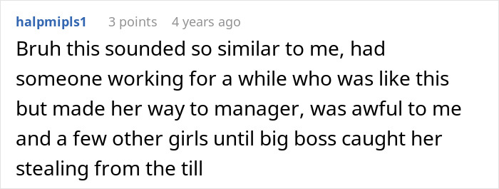 A comment detailing a bossy coworker who became manager and was caught stealing A comment detailing a bossy coworker who became manager and was caught stealing