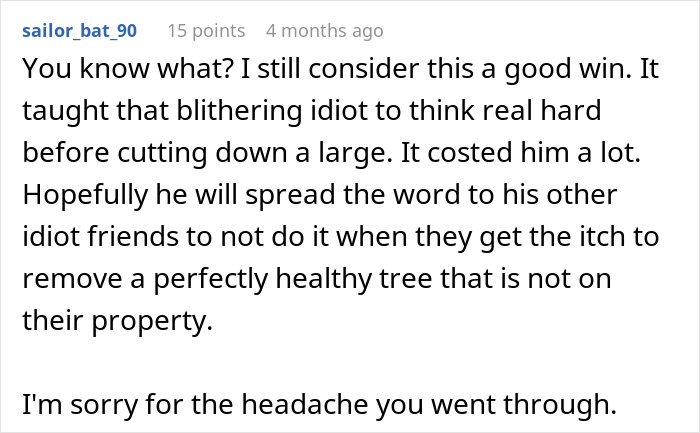 User comment reflecting on a legal victory after an entitled neighbor cut down a tree on another property. User comment reflecting on a legal victory after an entitled neighbor cut down a tree on another property.