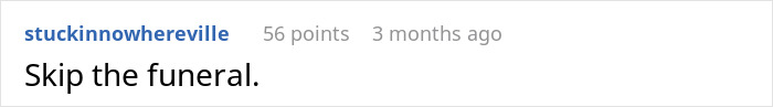 Online comment advising to skip ex's funeral after uncovering layers of lies. Online comment advising to skip ex's funeral after uncovering layers of lies.