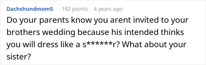 Comment about not being invited to brother's wedding over dress concerns and sister mentioned Comment about not being invited to brother's wedding over dress concerns and sister mentioned