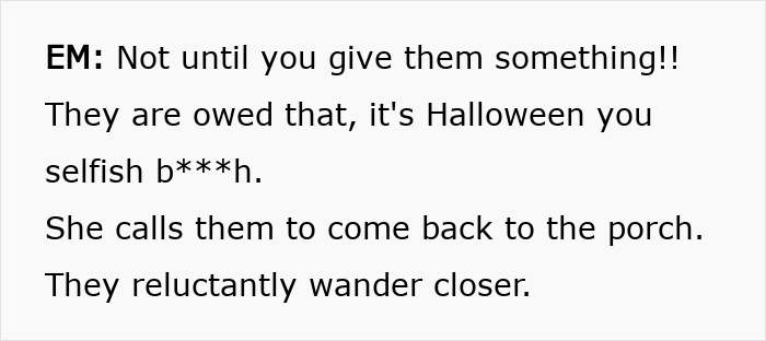 Entitled Mom Keeps Ringing A Sick Neighbor’s Doorbell, Then Gets Mad When She Has No Halloween Candy Entitled Mom Keeps Ringing A Sick Neighbor’s Doorbell, Then Gets Mad When She Has No Halloween Candy