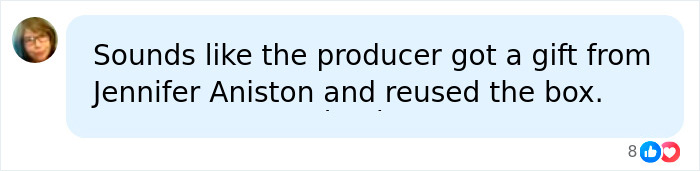 Comment about producer receiving gift from Jennifer Aniston and reusing box Comment about producer receiving gift from Jennifer Aniston and reusing box
